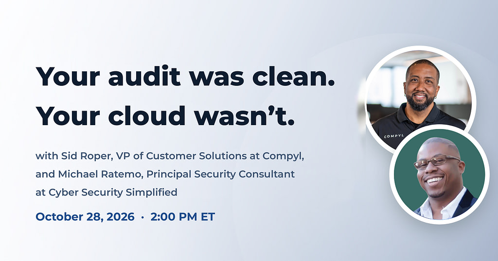 Your Audit Was Clean. Your Cloud Wasn’t. — GRC Radio live webinar with Sid Roper and Michael Ratemo, October 28, 2026