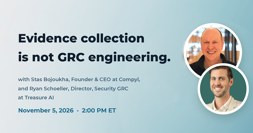 Evidence Collection Is Not GRC Engineering — GRC Radio live webinar with Stas Bojoukha and Ryan Schoeller, November 5, 2026