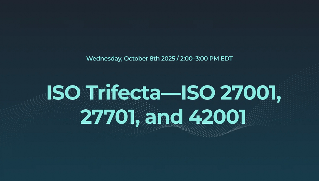 Compyl Webinar ISO Trifecta—ISO 27001, 27701, and 42001